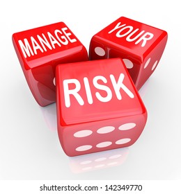 Manage Your Risk in a dangerous world, company, workplace or enterprise by reducing costs and liability, illustrated by these words on three red dice