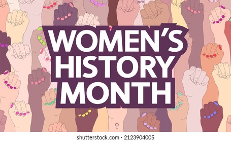 March is Women's History Month festive card. White text and female hands with fists. A symbol of the feminist movement, struggle and resistance.	