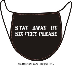 Mask With Print Says As Stay Away By Six Feet Please