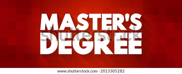 Master\'s Degree - academic degree awarded by\
universities or colleges upon completion of a course of study, text\
concept\
background