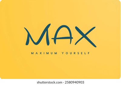 Max is what it is Max means maximum yourself attain the highest potential of yourself 