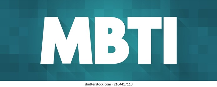 MBTI - Myers Briggs Type Indicator Is A Tool Which Is Frequently Used To Help Individuals Understand Their Own Communication Preference And How They Interact With Others, Text Concept Background