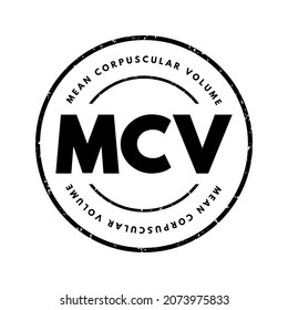 MCV Mean Corpuscular Volume - Measure Of The Average Volume Of A Red Blood Corpuscle, Acronym Text Concept Stamp