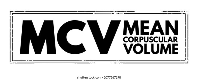 MCV Mean Corpuscular Volume - Measure Of The Average Volume Of A Red Blood Corpuscle, Acronym Text Concept Stamp