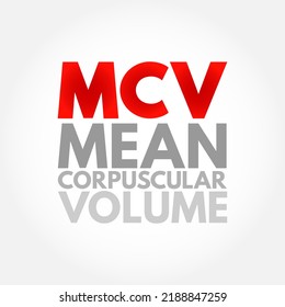 MCV Mean Corpuscular Volume - Measure Of The Average Volume Of A Red Blood Corpuscle, Acronym Text Concept Background