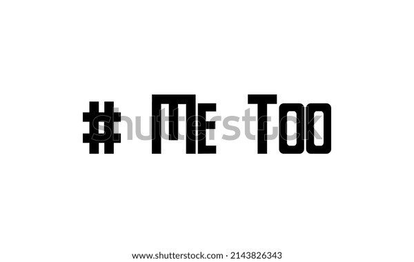 Me Too social movement hashtag against sexual\
assault and harassment.illustration isolated on white background.\
Perfect to use for print layouts, web banners design and other\
creative projects.