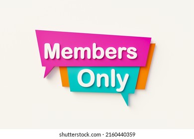 Members only. Cartoon speech bubble. Bubble in orange, blue, purple and white text. Exclusive club or organization and business concept. 3D illustration - Powered by Shutterstock