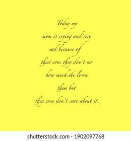 A Message About Mother Everyone Loves Their Mom But When Time Goes When You Are Tall You Forget Your Mom How She Loves ,how She Feels Please Take Care Of Your Mom’s Because They Are Very Sensitive 