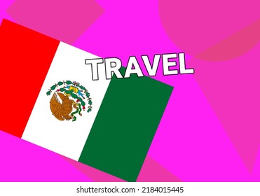 Mexico Travel. Government Flag On Colorful Background.  Mexico City  Mexico Travel Concept. Metaphor Excursion In Cities MEX. Abstract Geometric Style, 3d Image