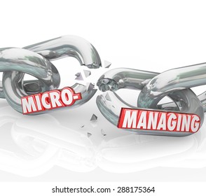 Micromanaging Word Breaking Apart On Chain Links To Illustrate Stopping Bad Management Techniques Of Over Observation And Meddling In Detail Work