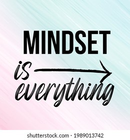 Mindset Is Everything: Positive Affirmation And Inspirational Quote.
