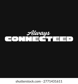 Minimal typography design representing constant connectivity and modern social media lifestyle.
