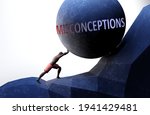 Misconceptions as a problem that makes life harder - symbolized by a person pushing weight with word Misconceptions to show that Misconceptions can be a burden that is hard to carry, 3d illustration