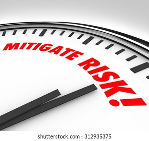 Mitigate Risk Words On Clock To Illustrate Reducing Dangers, Hazards, Liabilities Or Cause For Injury Or Damages At A Company, Worksite Or Public Place