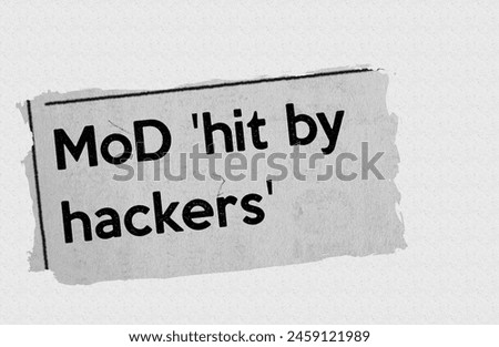 MoD 'hit by hackers' - current breaking daily news story communication copy newspaper headline article title in UK 2023