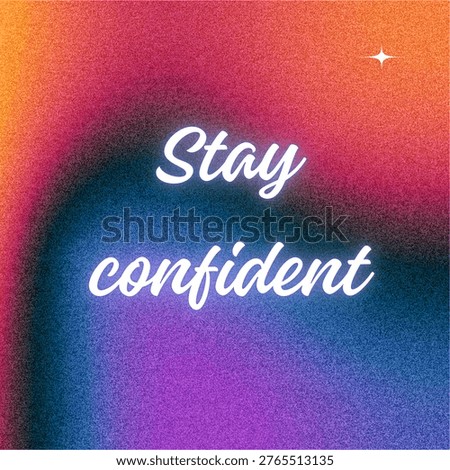 Modern gradient background with “Stay confident” quote. Minimal typography design for self belief and strength