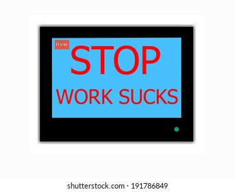 Modern LCD screen with  slogan STOP WORK SUCKS