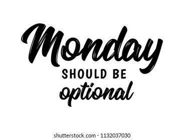 Monday Should Be Optional Brush Lettering Stock Illustration 1132037030 ...