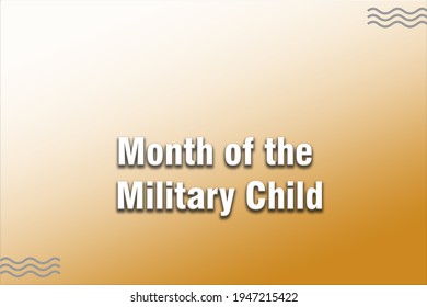 Month Of The Military Child Text Design Illustration. It's April Month, We Love Celebrating April Holidays. What Is Today