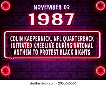 Month November 3, 1987 - Colin Kaepernick, NFL Quarterback, initiated kneeling during Natonal Anthem to protest Black rights , happy brithday noen text effect on bricks background