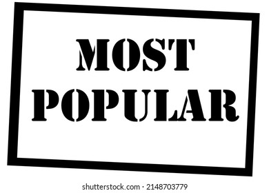 most popular sign. most popular poster. most popular. Black and White Sign with MOST POPULAR Text in black. Isolated on white. Isolated on white. Clipping Path. 