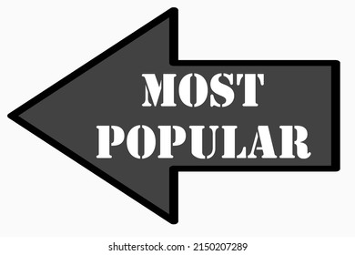 most popular sign. most popular poster. most popular. White, Black, Gray and White Arrow Sign with MOST POPULAR Text in White.  Clipping Path. 