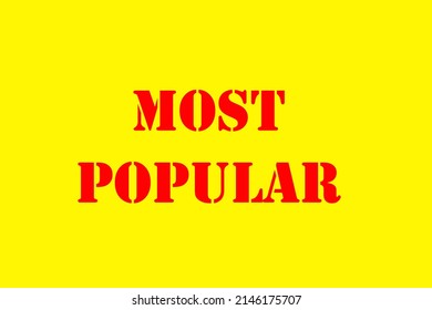 most popular sign. most popular poster. most popular. Yellow Sign with MOST POPULAR Text in red. Isolated on white. 
