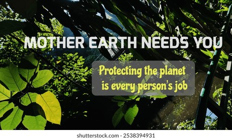 Mother earth needs you.Protecting the planet is every person's job. Inspirational  quotes about earth conservations  Sun beam through the green foliage natural background.  - Powered by Shutterstock