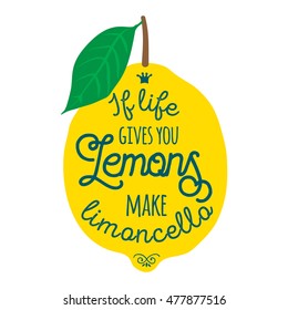 Motivation Quote About Lemons.  Llustration For T-shirt, Greeting Card, Poster Or Bag Design. If Life Gives You Lemons Make Limoncello