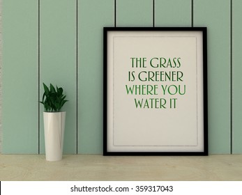 Motivation Words The Grass Is Greener Where You Water It. Inspirational Quotation. Perception, Care, Self Development, , Change, Life, Happiness Concept. Home Decor Art. 