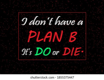 Do Die Quotes High Res Stock Images Shutterstock