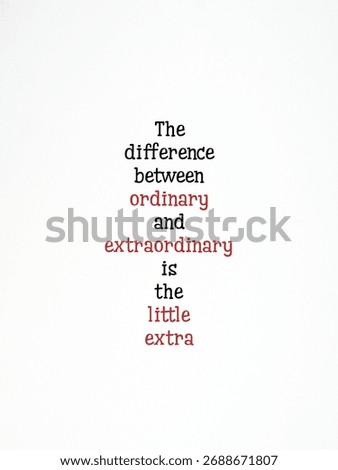 Motivational quote about the difference between ordinary and extraordinary is the little extra. 