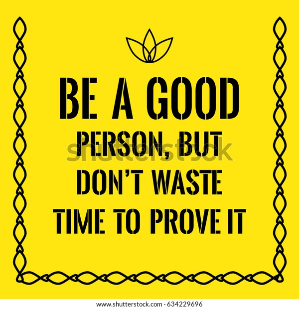 Motivational Quote Be Good Person Dont Stock Illustration 634229696 ...