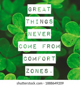 Motivational Quote - Great things never come from comfort zones.