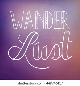 Motivational Quote On Abstract Color Background - Wander Lust
