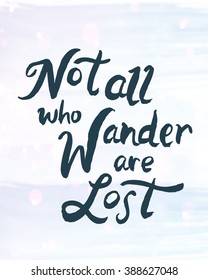 233 Not All Who Wander Are Lost Images, Stock Photos & Vectors ...