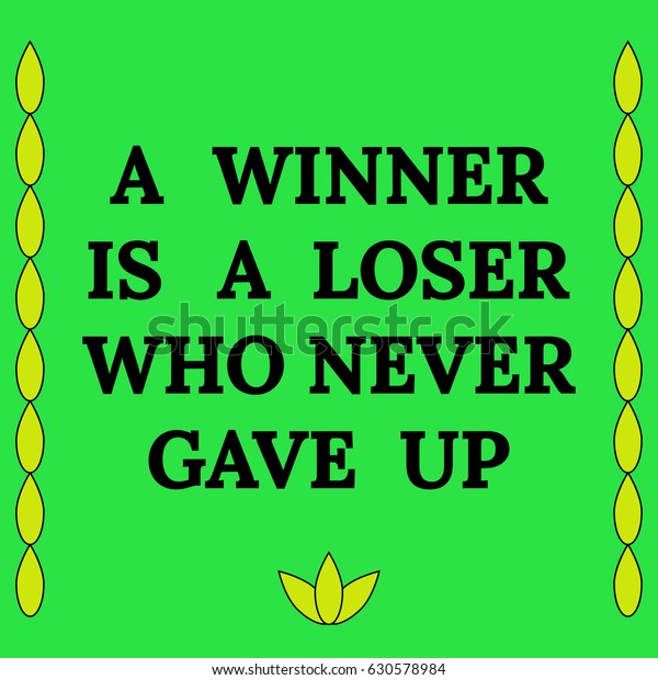 Motivational Quote Winner Loser Who Never Stock Illustration 630578984
