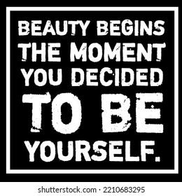 Motivational Quotes, Lifestyle Quotes, Beauty Begins The Moment You Decided To Be Yourself. Best Uplifting Quotes