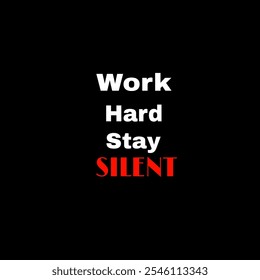 Motivational quotes t-shirt for men or women vector illustrator , Work hard stay silent.  - Powered by Shutterstock