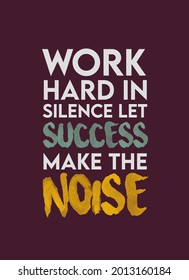 Motivational Quotes Work Hard Silence Let Stock Illustration 2013160184 ...