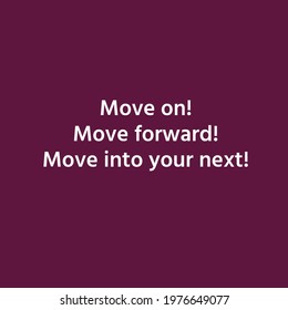 Move Into Your Next, Positive Quote For Print Or Use As Poster, Card, Flyer Or Banner