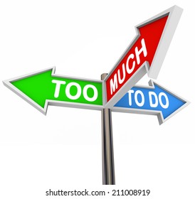 Too Much to Do words on three road or street arrow signs pointing or directing you to many jobs or tasks to be done