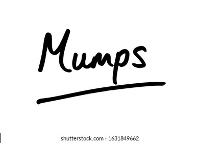 Mumps Handwritten On A White Background.  Mumps Is A Viral Disease Caused By The Mumps Virus.