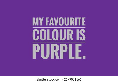 My Favourite Colour Is Purple Text Design Illustrations On Purple Background 