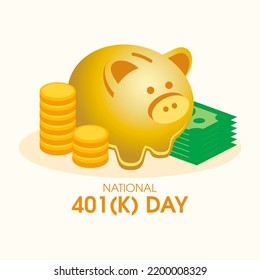 National 401(k) Day Illustration. Golden Piggy Bank, Coins And Banknotes Icon. Saving For Retirement Design Element. Important Day