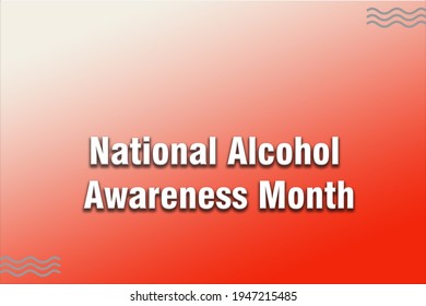 National Alcohol Awareness Month Text Design Illustration. It's April Month, We Love Celebrating April Holidays. What Is Today