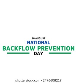 National Backflow Prevention Day. August 16  - Powered by Shutterstock