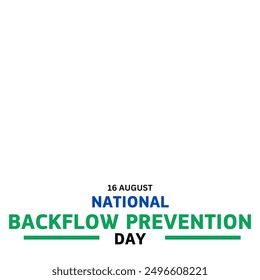 National Backflow Prevention Day. August 16  - Powered by Shutterstock