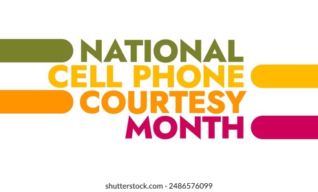 National Cell Phone Courtesy Month colorful text typography on white or black background banner illustration great for wishing and celebrating National Cell Phone Courtesy Month in july - Powered by Shutterstock