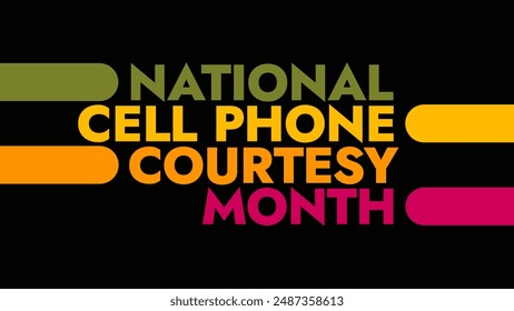 National Cell Phone Courtesy Month colorful text typography on white or black background banner illustration great for wishing and celebrating National Cell Phone Courtesy Month in july - Powered by Shutterstock